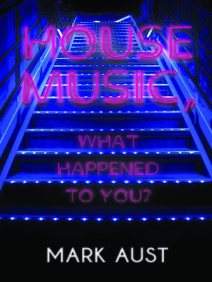 cover image of House Music, What Happened to You?